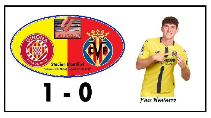 Girona Taklukkan Villarreal 1-0, Gol Bunuh Diri Jadi Penentu di Montilivi