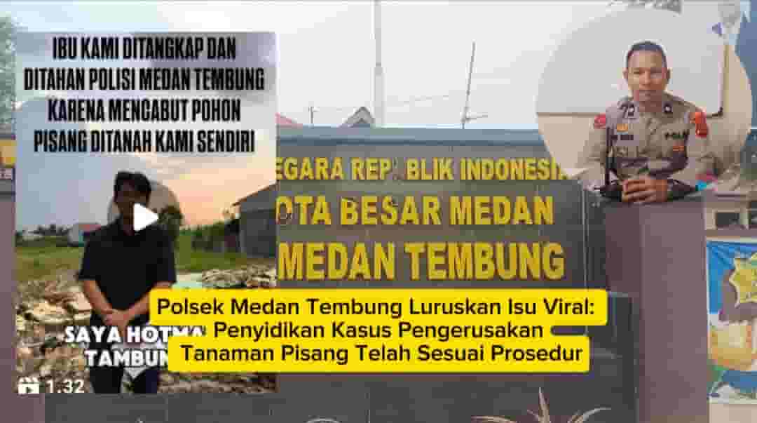Polsek Medan Tembung Luruskan Isu Viral: Penyidikan Kasus Pengerusakan Tanaman Pisang Telah Sesuai Prosedur